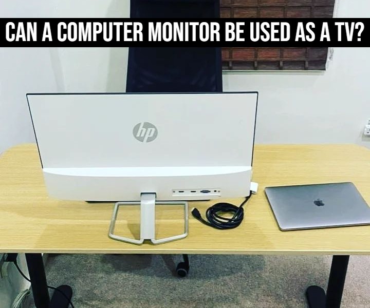 Can A Computer Monitor Be Used As A TV
