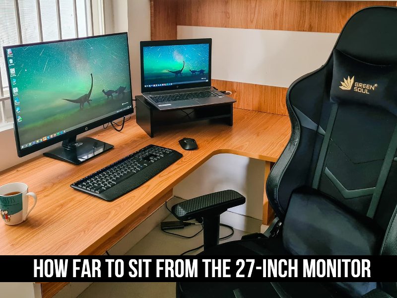 How Far To Sit From The 27-Inch Monitor