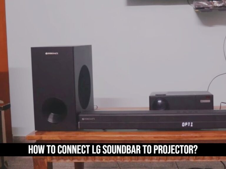 How to Connect LG Soundbar to Projector?